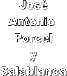 Jos
Antonio 
Porcel
y
Salablanca