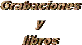 Grabaciones
y 
libros